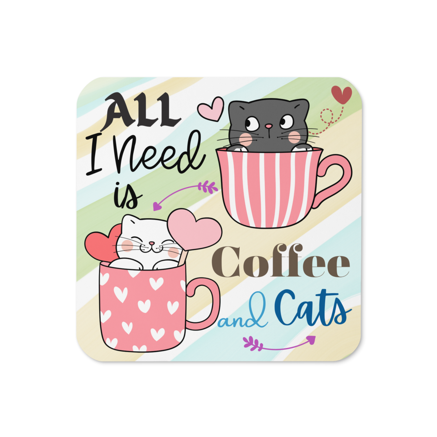 Cork-back coaster | Adorable All I Need is Coffee and Cats Themed